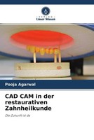 Pooja Agarwal | CAD CAM In Der Restaurativen Zahnheilkunde | Taschenbuch