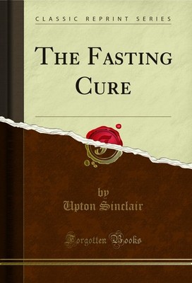 The Fasting Cure (Classic Reprint)