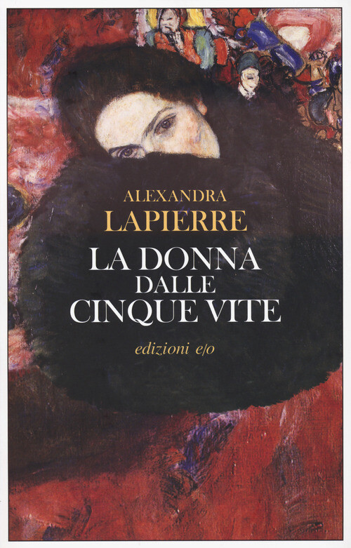 Libri Alexandra Lapierre - La donna dalle cinque vite - 2023