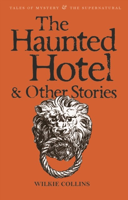 The Haunted Hotel & Other Stories by Wilkie Collins (Paperback Book)