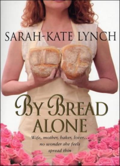 By Bread Alone-Sarah-Kate Lynch, 9780552771047
