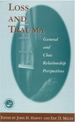 Loss and Trauma : General and Close Relationship Perspectives, Paperback by H...