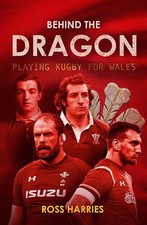 Behind the Dragon: Playing Rugby for Wales by Ross Harries (English) Paperback B