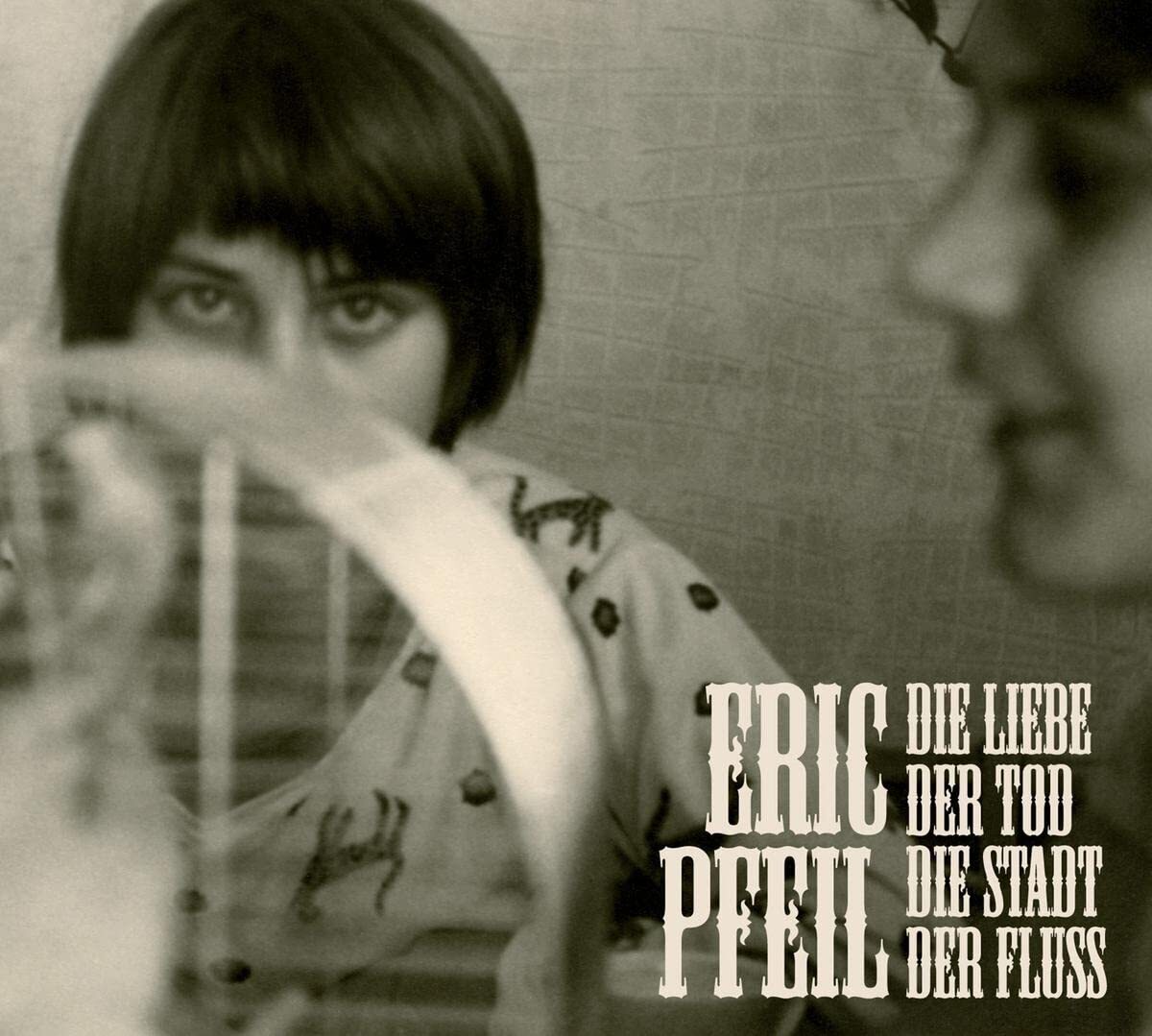 Eric Pfeil Die Liebe,der Tod,die Stadt,der Fluss (CD)