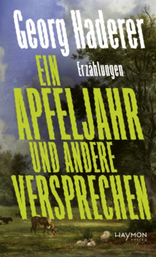 Ein Apfeljahr und andere Versprechen Georg Haderer