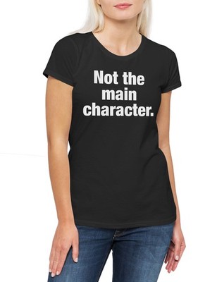 Not The Main Character Damen T-Shirt Hauptdarsteller Statist NPC Slogan Spruch
