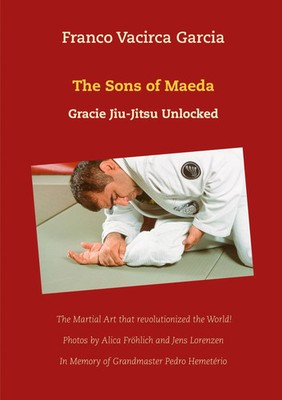 The Sons of Maeda Gracie Jiu-Jitsu Unlocked Franco Vacirca Taschenbuch Englisch