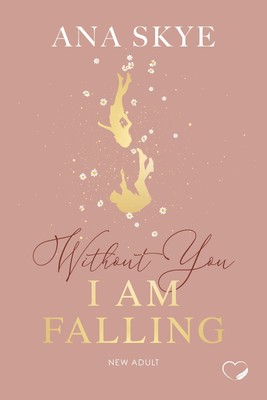 Without You I Am Falling: New Adult (Forbidden Love, Rivals-to-Lovers) (Withou y