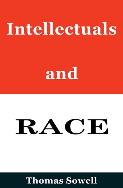 Intellectuals and Race by Thomas Sowell (Hardback Book)