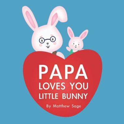 Papa Loves You Little Bunny: A great gift to let infants and toddler childre...