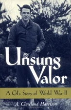 Unsung Valor: A GI's Story of World War II Harrison, A. Cleveland