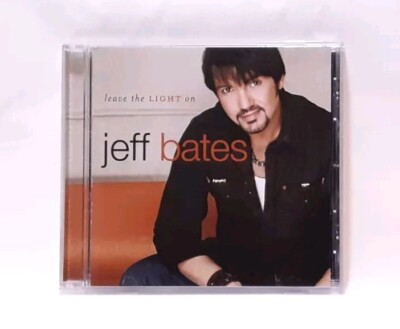 Jeff Bates: Leave The Light On (2006) CD