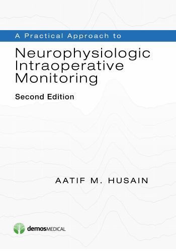 Practical Approach to Neurophysiologic Intraoperative Monitoring by ...