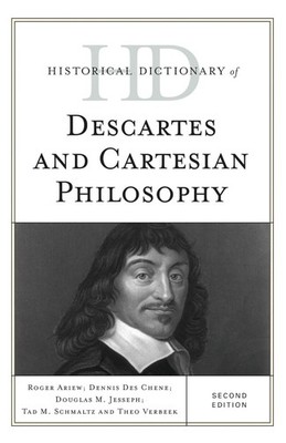 Historical Dictionary of Descartes and Cartesian Philosophy by Roger Ariew (Engl