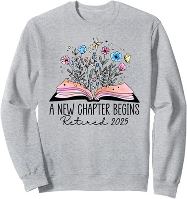 Floral Book a New Chapter Begins Retired Retirement Unisex Crewneck Sweatshirt