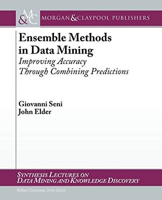 Ensemble Methods in Data Mining: Impr..., Giovanni Seni