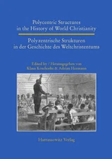 Polycentric Structures in the History of World Christianity / Polyzentrische ...