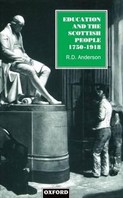 Education and the Scottish People, 1750-1918 by R.D. Anderson (English) Hardcove