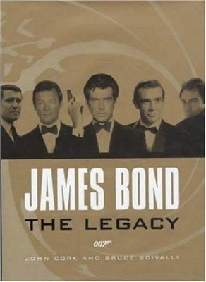 James Bond: The Legacy by John Cork;  Bruce Scivally