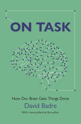 On Task: How Our Brain Gets Things Done by David Badre Paperback Book