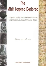 Misiri Legend Explored : A Linguistic Inquiry into the Kalenjiin Peopleís Ora...