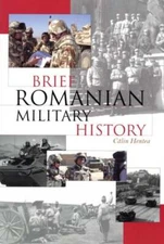 Calin Hentea / Brief Romanian Military History 2007