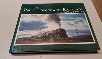 The Pacific Northwest Railroads Of McGEE And NIXON BOOK Richard Green
