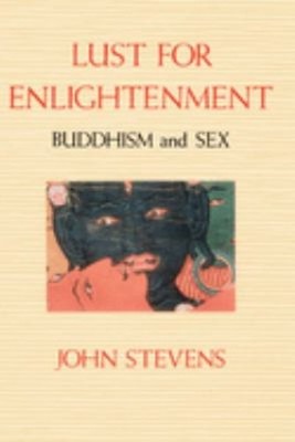 Lust for Enlightenment : Buddhism and Sex Paperback John Stevens