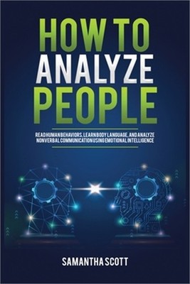 How to Analyze People: Read Human Behaviors, Learn Body Language, and Analyze No