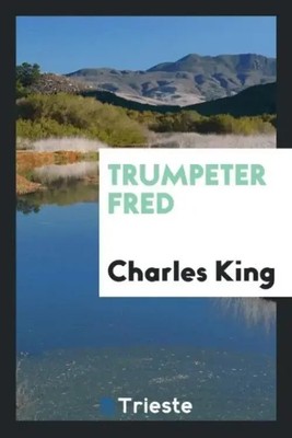 Charles King | Trumpeter Fred | Taschenbuch | Englisch (2017)