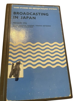 Broadcasting in Japan: Case-studies on Broadcasting Systems by Masami Ito