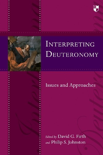 Interpreting Deuteronomy by David G Firth, David G Firth, Phi... - 9781844745975