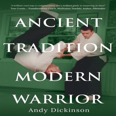 Andy Dickinson - Ancient Tradition Modern Warrior Andy Dickinson