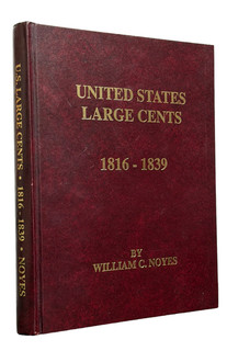 Noyes: United States Large Cents 1816 1839