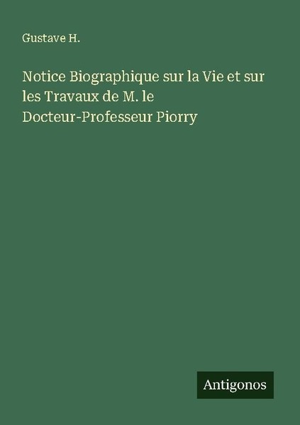Notice Biographique Sur La Vie Et Sur Les Travaux De M. Le Docteur-Professeur Pi-image