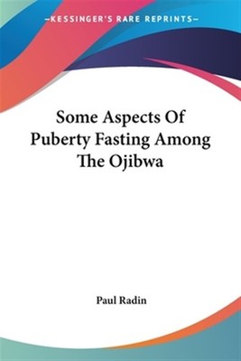 Some Aspects of Puberty Fasting Among the Ojibwa, Paperback by Radin, Paul, B...