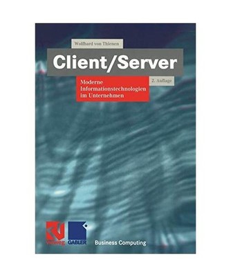 Client/Server: Moderne Informationstechnologien im Unternehmen: Moderne Informat