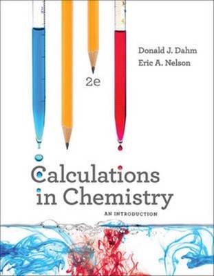 Calculations in Chemistry by Donald J.  Dahm 9780393614367