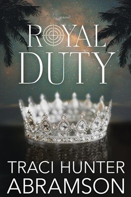 Royal Duty (THE ROYALS) by Traci Hunter Abramson