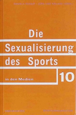 Die Sexualisierung des Sports in den Medien. Sportkommunikation ; 10 Schaaf, Dan