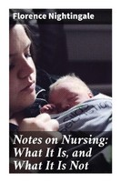 Florence Nightingale | Notes On Nursing: What It Is, And What It Is Not | Buch