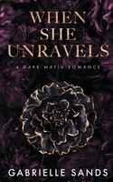 When She Unravels A Dark Mafia Romance Gabrielle Sands Taschenbuch Englisch 2022