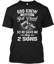 God Gave Me My 2 Sons Knew I Needed A Best Friend So T-Shirt Made In USA S-5XL