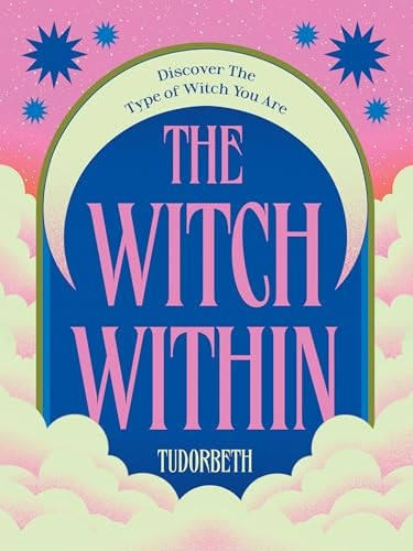 The Witch Within: Discover The Type of Witch You Are - TudorBeth