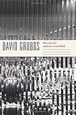 Now that the audience is assembled Paperback David Grubbs