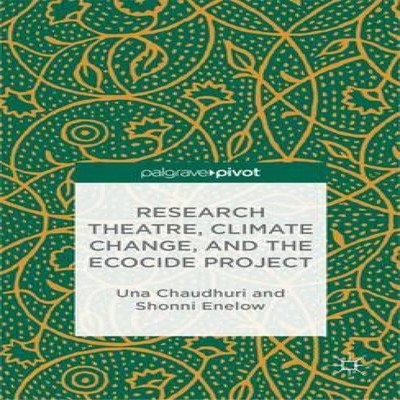 Research Theatre Climate Change and the Ecocide Project The Ecoci