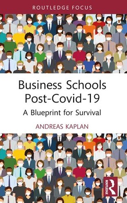 Business Schools post-Covid-19: A Blueprint for Survival by Andreas Kaplan Paper
