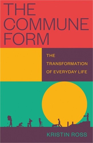 The Commune Form: The Transformation of Everyday Life (Paperback or Softback)