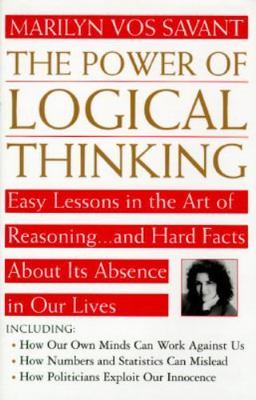 The Power of Logical Thinking: Easy Lessons in the Art of Reasoning...and...