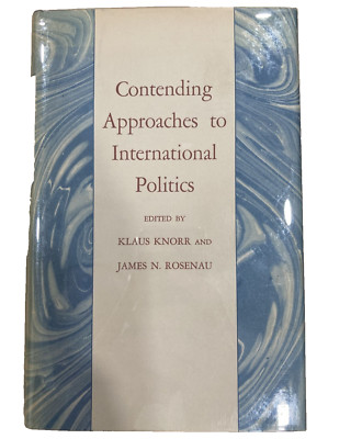 CONTENDING APPROACHES TO INTERNATIONAL POLITICS By Klaus Knorr (Princeton Press)
